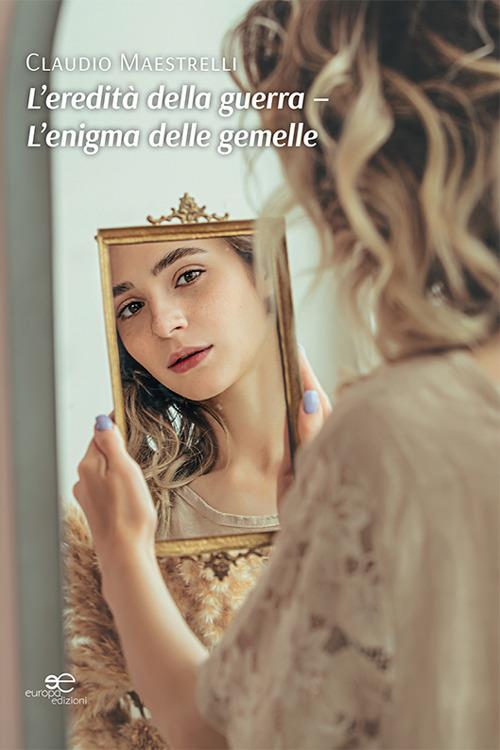 L'eredità della guerra-L'enigma delle gemelle - Claudio Maestrelli - copertina