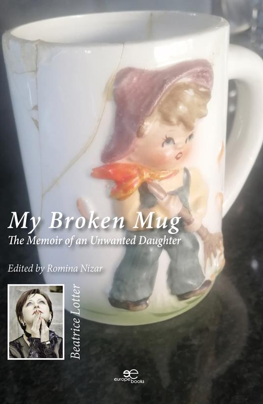 My broken mug. The memoir of an unwanted daughter - Beatrice Lotter - copertina