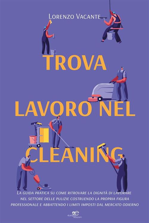 Trova lavoro nel cleaning - Lorenzo Vacante - ebook