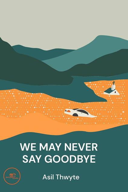 We may never say goodbye - Asil Thwyte - copertina