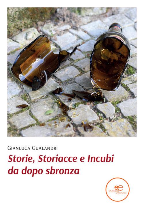 Storie, storiacce e incubi da dopo sbronza - Gianluca Gualandri - copertina