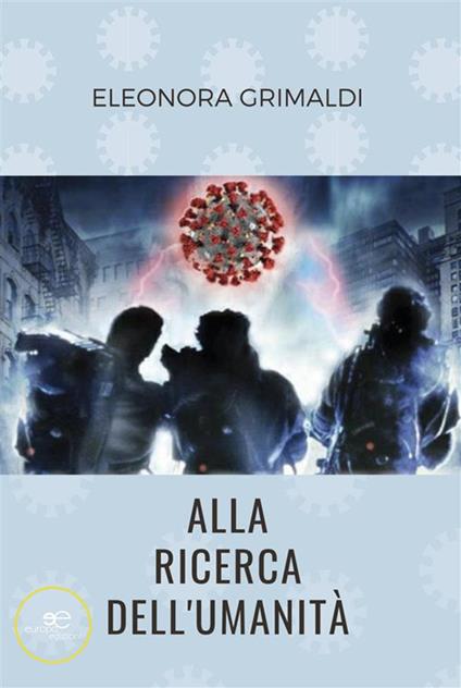 Alla ricerca dell'umanità - Eleonora Grimaldi - ebook