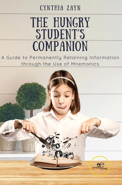 The hungry student’s companion. A guide to permanently retaining information through the use of mnemonics - Cynthia Zayn - copertina
