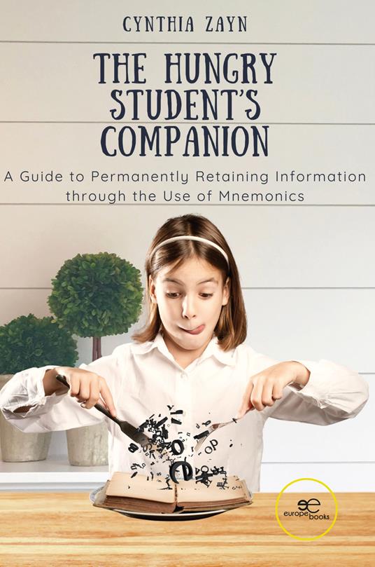 The hungry student’s companion. A guide to permanently retaining information through the use of mnemonics - Cynthia Zayn - copertina