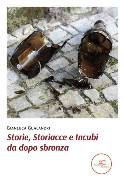Storie, storiacce e incubi da dopo sbronza. II edizione - Gianluca Gualandri - ebook