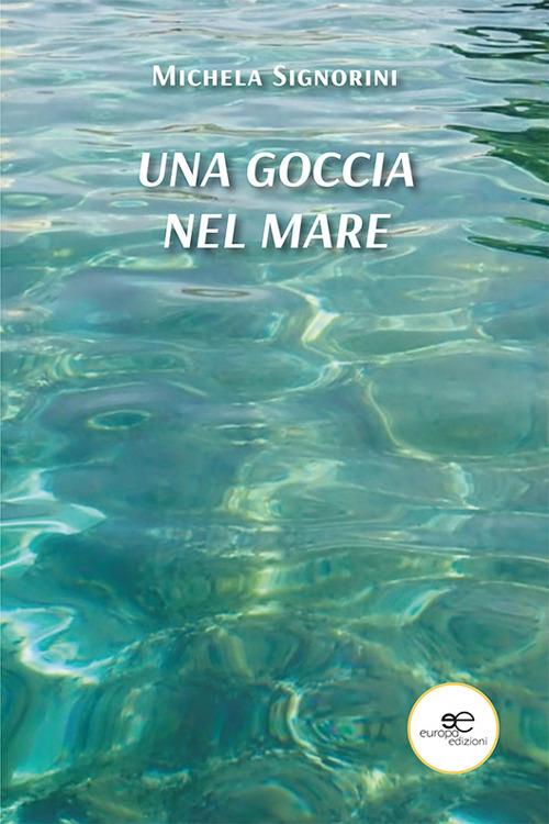 Una goccia nel mare - Michela Signorini - copertina