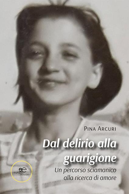 Dal delirio alla guarigione - Pina Arcuri - copertina