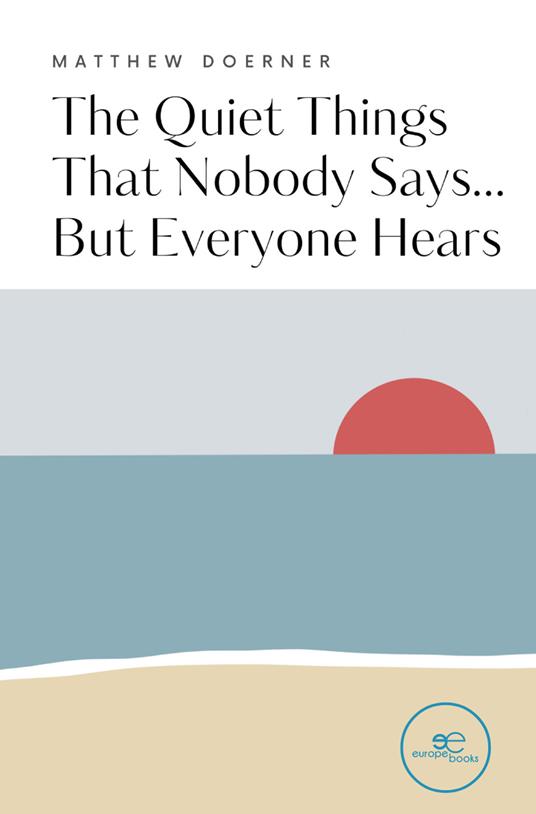 The quiet things that nobody says... but everyone hears - Matthew Doerner - copertina