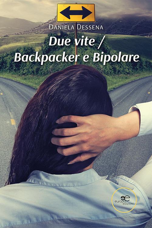 Due vite. Backpacker e bipolare - Daniela Dessena - copertina