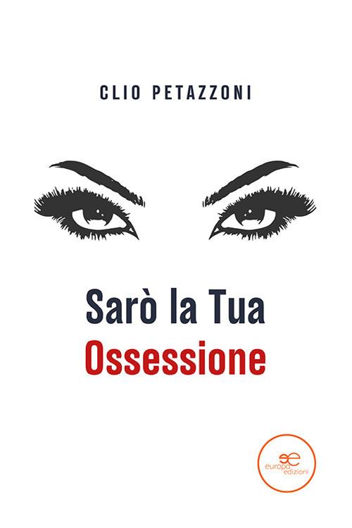 Sarò la tua ossessione - Clio Petazzoni - copertina