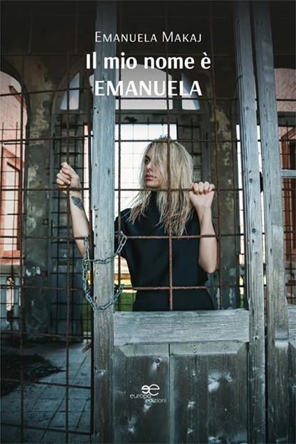 Il mio nome è Emanuela - Emanuela Makaj - copertina