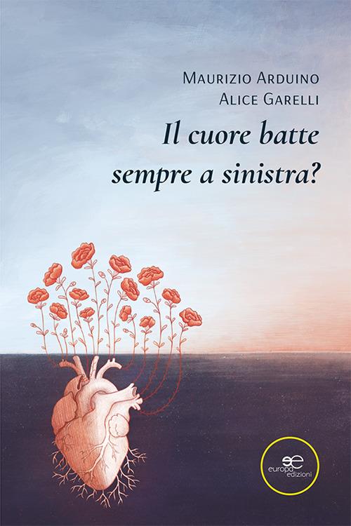 Il cuore batte sempre a sinistra? - Maurizio Arduino,Alice Garelli - copertina