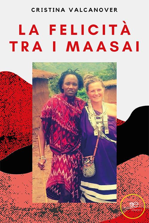 La felicità tra i Maasai - Cristina Valcanover - ebook