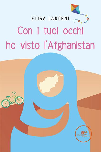 Con i tuoi occhi ho visto l'Afghanistan - Elisa Lanceni - ebook