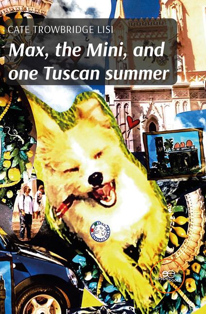 Max, the Mini, and one Tuscan summer - Cate Trowbridge Lisi - copertina