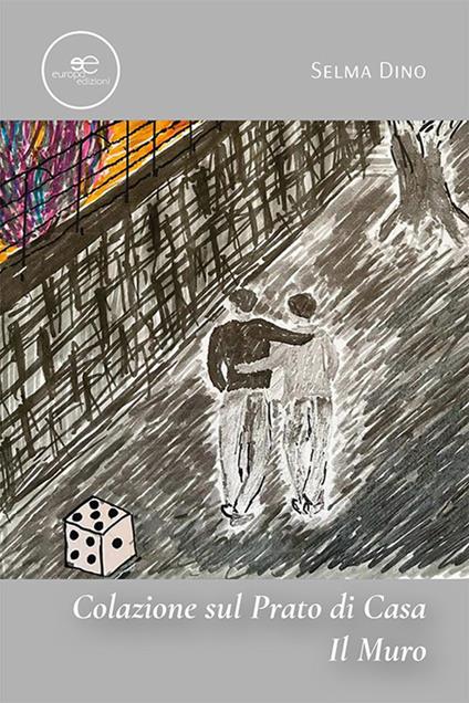 Colazione sul prato di casa. Il muro - Selma Dino - copertina