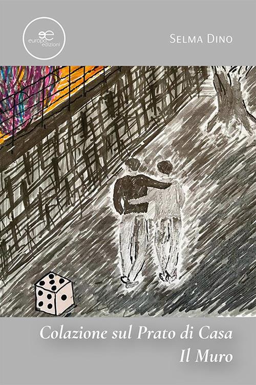 Colazione sul prato di casa. Il muro - Selma Dino - copertina