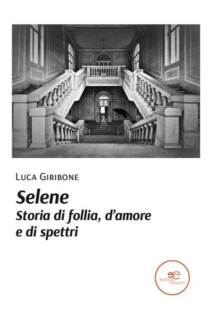 Selene. Storia di follia, d'amore e di spettri - Luca Giribone - ebook