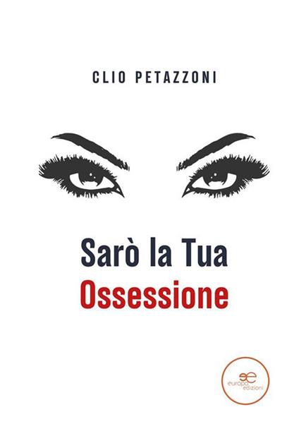 Sarò la tua ossessione - Clio Petazzoni - ebook
