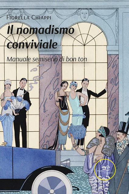 Il nomadismo conviviale. Manuale semiserio di bon ton - Fiorella Chiappi - copertina
