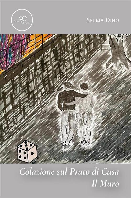 Colazione sul prato di casa. Il muro - Selma Dino - ebook