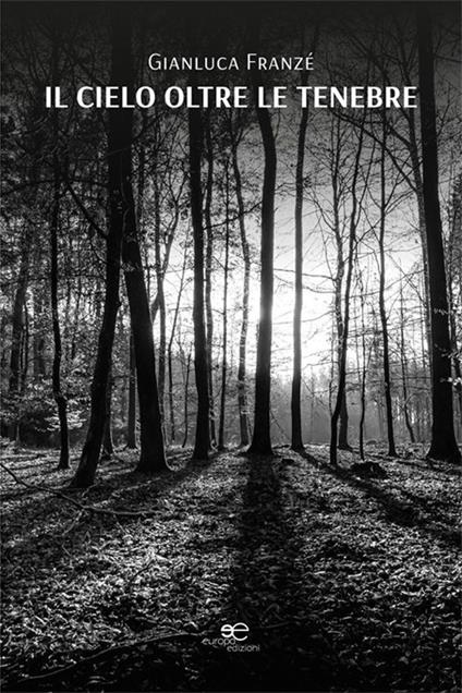 Il cielo oltre le tenebre - Gianluca Franzé - copertina