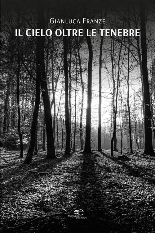 Il cielo oltre le tenebre - Gianluca Franzé - copertina