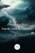 Poems for sex, smoke and rainstorms