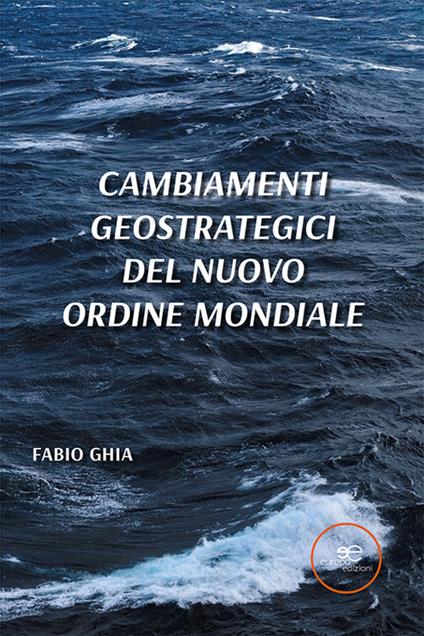 Cambiamenti geostrategici del nuovo ordine mondiale - Fabio Ghia - copertina