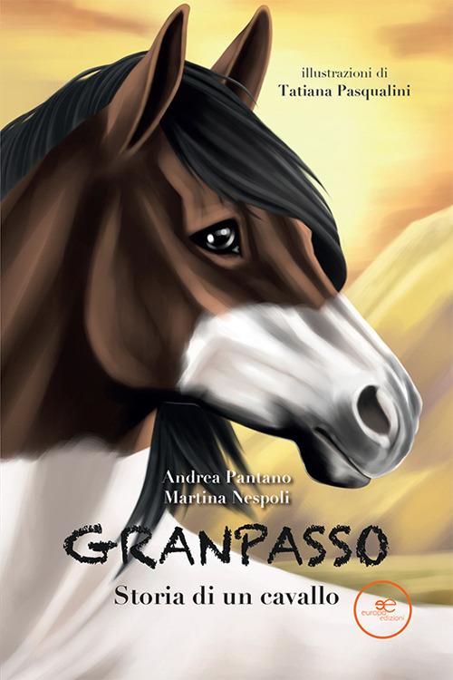 Granpasso. Storia di un cavallo - Andrea Pantano,Martina Nespoli - copertina