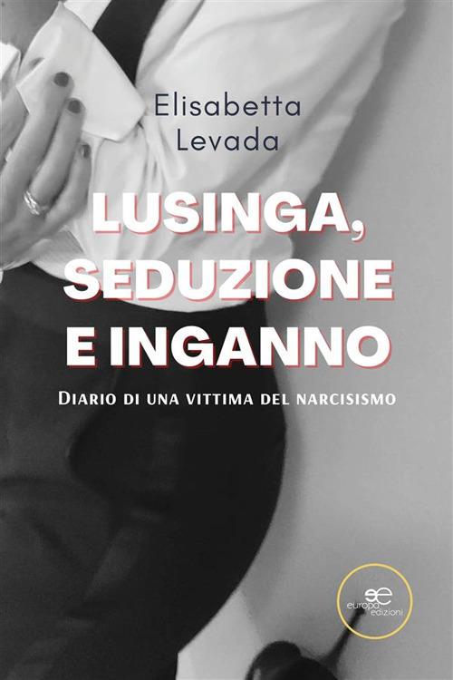 Lusinga, seduzione e inganno - Elisabetta Levada - ebook