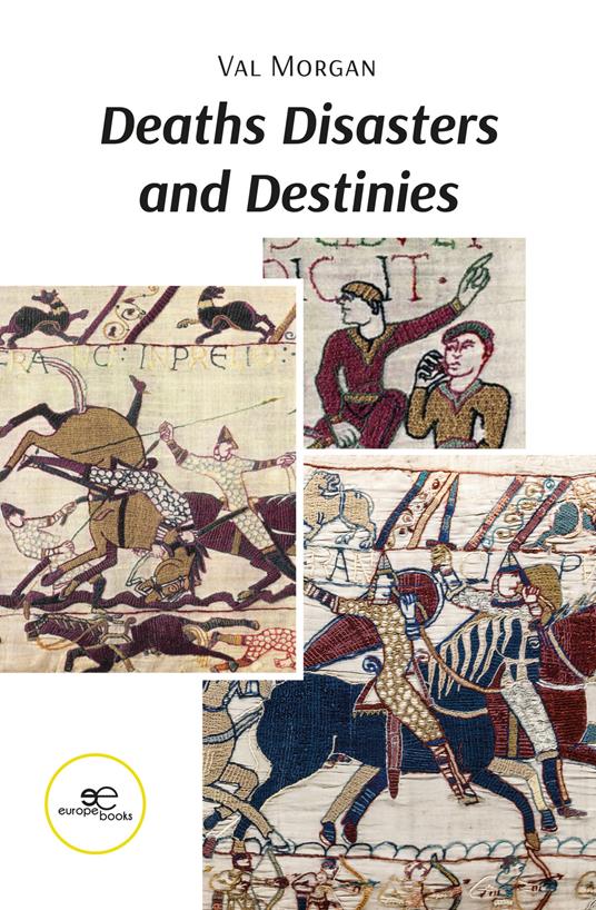 Deaths disasters and destinies. Anglo Norman history in twelve lives - Val Morgan - copertina