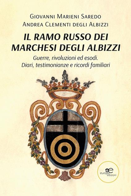 Il ramo russo dei marchesi degli Albizzi - Giovanni Marieni Saredo,Andrea Clementi degli Albizzi - copertina