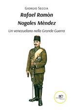 Rafael Ramòn Nogales Mèndez. Un venezuelano nella Grande Guerra