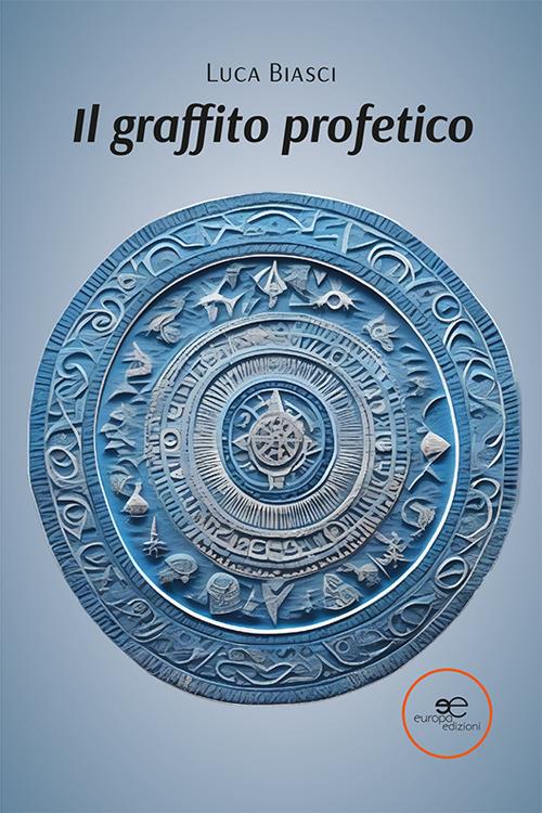 Il graffito profetico - Luca Biasci - copertina