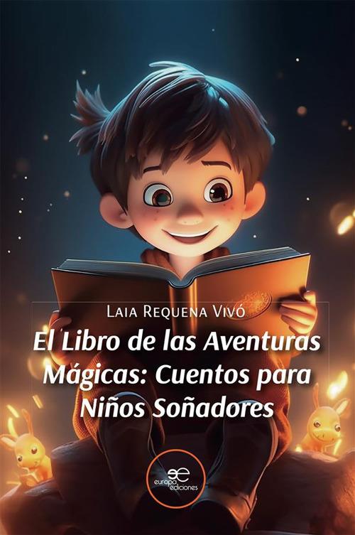 El Libro de las Aventuras Mágicas: Cuentos para Niños Soñadores - Laia Requena Vivó - ebook
