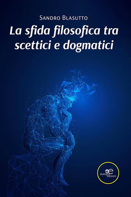 La sfida filosofica tra scettici e dogmatici - Sandro Blasutto - copertina