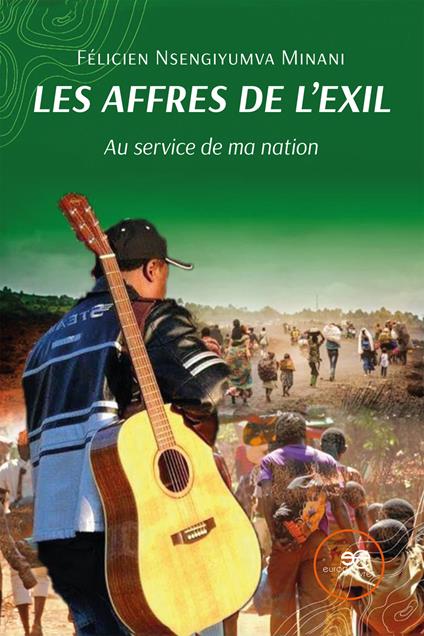 Les affres de l'exil. Au service de ma nation - Félicien Nsengiyumva Minani - copertina