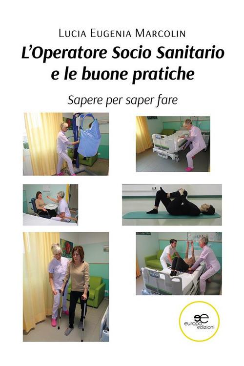 L’Operatore Socio Sanitario e le buone pratiche - Lucia Eugenia Marcolin - ebook