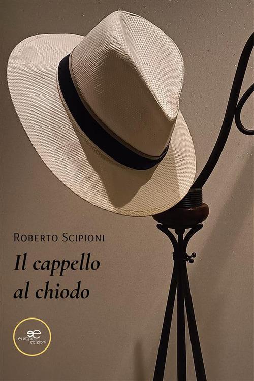 Il cappello al chiodo - Roberto Scipioni - ebook