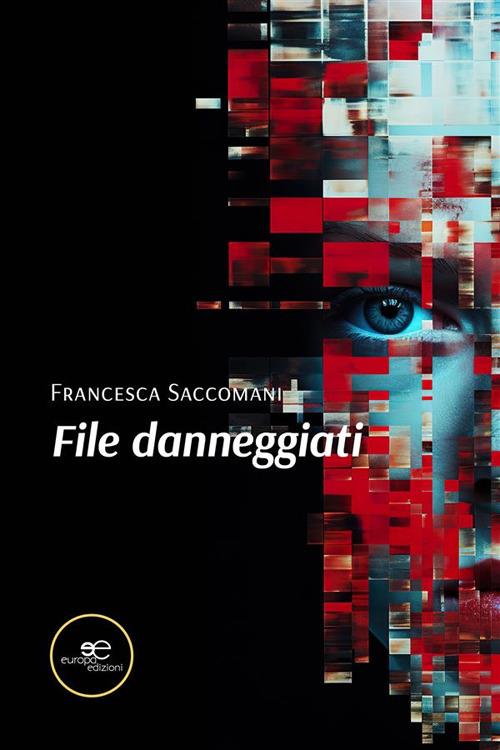 File danneggiati - Francesca Saccomani - ebook
