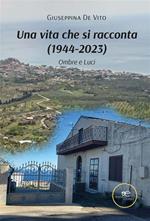 Una vita che si racconta (1944-2023). Ombre e Luci