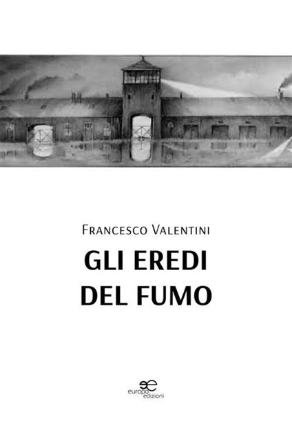Gli eredi del fumo - Francesco Valentini - ebook
