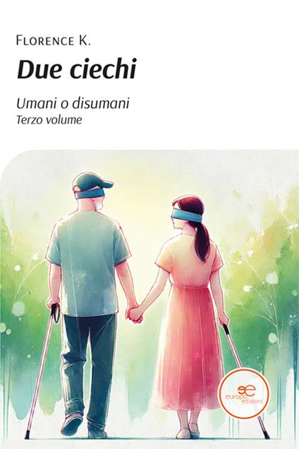 Due ciechi. Umani o disumani. Vol. 3 - Florence K. - copertina