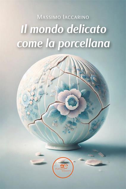 Il mondo delicato come la porcellana - Massimo Iaccarino - copertina
