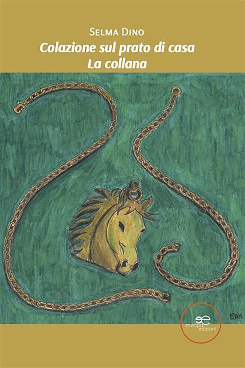 Colazione sul prato di casa. La collana - Selma Dino - ebook
