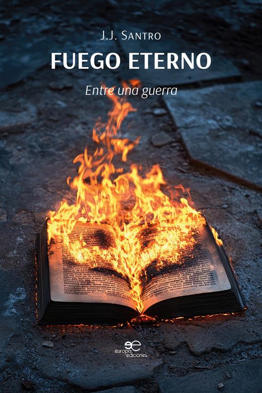 Fuego eterno. Entre una guerra - J. J. Santro - copertina