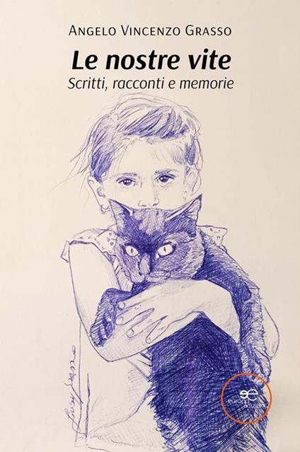 Le nostre vite. Scritti, racconti e memorie - Angelo Vincenzo Grasso - ebook