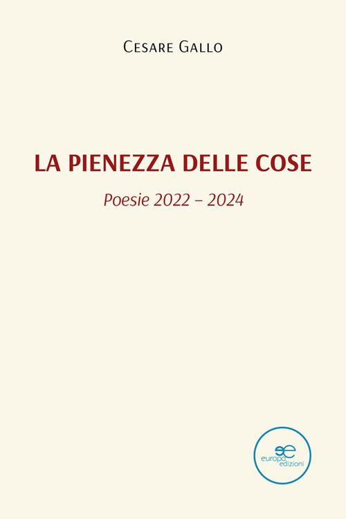 La pienezza delle cose (poesie 2022 - 2024) - Cesare Gallo - ebook