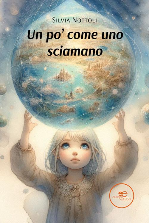 Un po' come uno sciamano - Silvia Nottoli - ebook